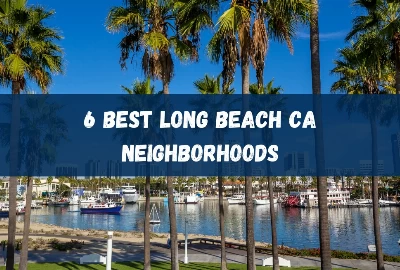 6 best Long Beach CA Neighborhoods